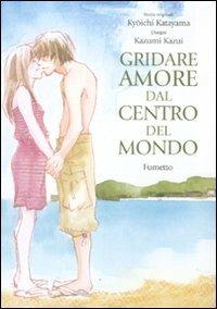 Gridare amore dal centro del mondo – Ronin manga Vol. 1