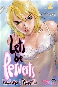 Let's be perverts facciamo i pervertiti Vol. 2