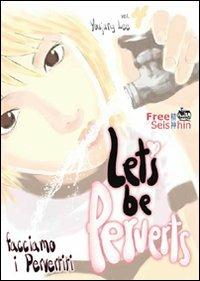 Let's be perverts facciamo i pervertiti Vol. 4