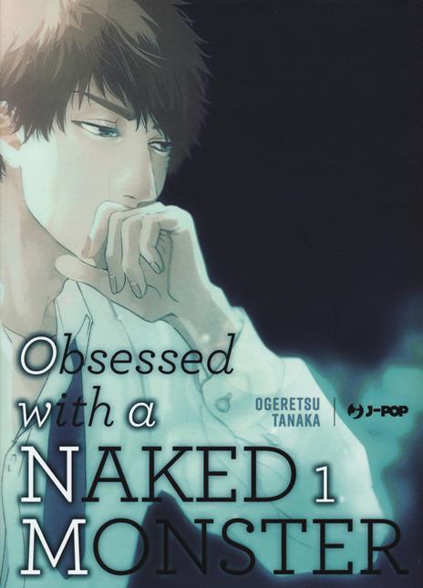 Obsessed with a Naked Monster
