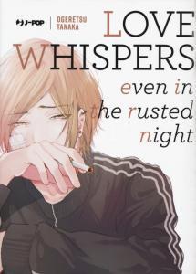 Love whispers even in the rusted